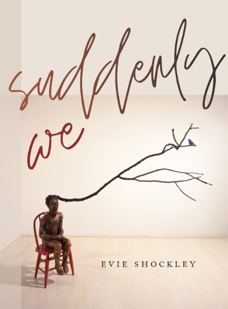 Suddenly We by Evie Shockley