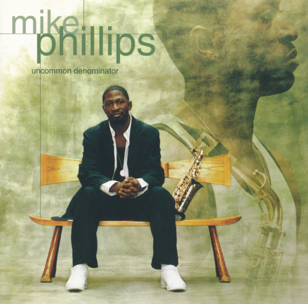 Mike Phillips - Uncommon Denominator (2005) (Lossless + 320)