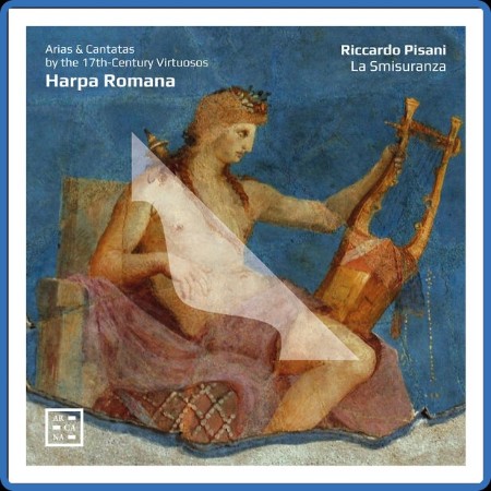VA - Harpa Romana. Arias & Cantatas by the 17th-Century Virtuosos (2024)