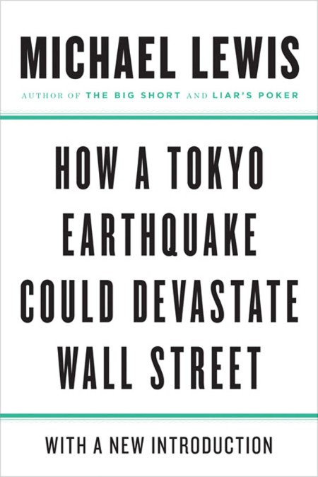 How a Tokyo Earthquake Could Devastate Wall Street by Michael Lewis