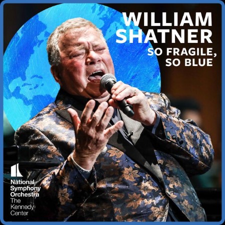 William Shatner - So Fragile, So Blue (2024)