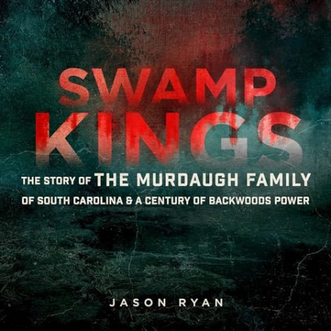 Jason Ryan - (2024) - Swamp Kings (True Crime)