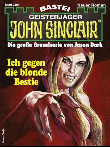 Cover: Jason Dark - John Sinclair 2384 - Ich gegen die blonde Bestie