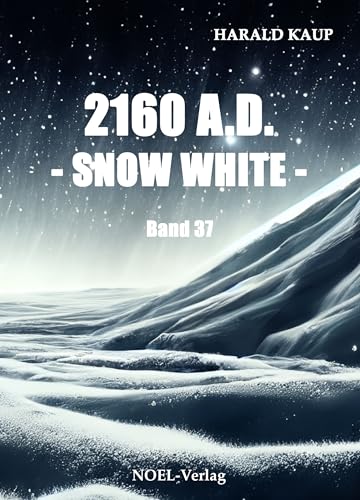 Cover: Harald Kaup - 2160 A.D. Snow white (Neuland Saga 37)