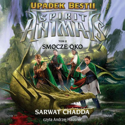 Spirit Animals Upadek bestii Tom 08 Chadda Sarwat - Smocze Oko