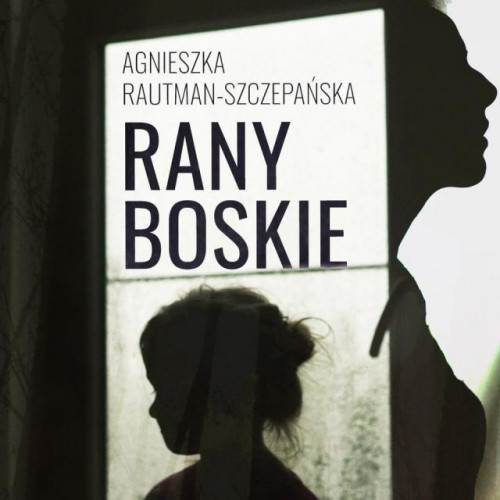 Rautman-Szczepańska Agnieszka - Rany Boskie