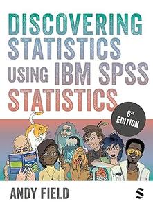 Discovering Statistics Using IBM SPSS Statistics, 6th Edition