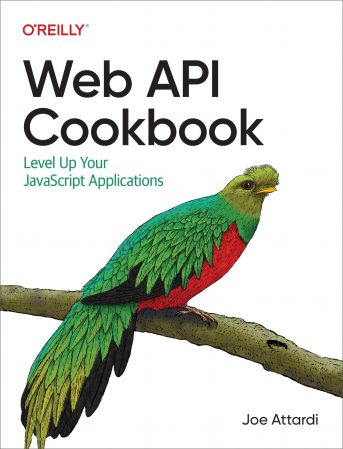 Web API Cookbook: Level Up Your JavaScript Applications (True PDF)