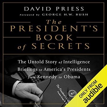 The President's Book of Secrets: The Untold Story of Intelligence Briefings to America's Presidents Kennedy to Obama [Audiobook]