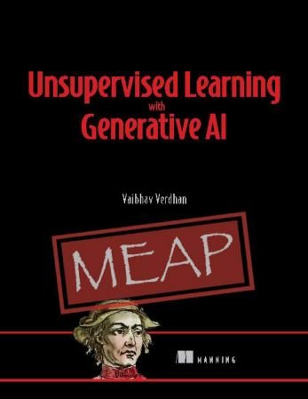 Unsupervised Learning with Generative AI (MEAP V09)