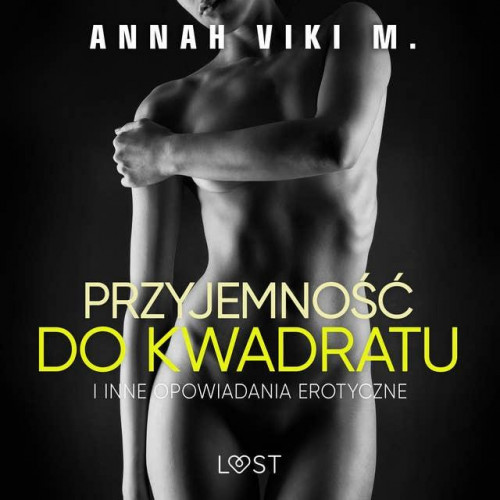 Annah Viki M. - Przyjemność do kwadratu i inne opowiadania erotyczne