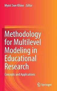 Methodology for Multilevel Modeling in Educational Research Concepts and Applications