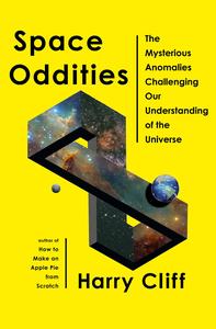 Space Oddities The Mysterious Anomalies Challenging Our Understanding of the Universe