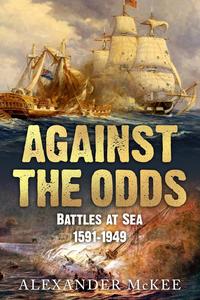 Against the Odds Battles at Sea, 1591–1949