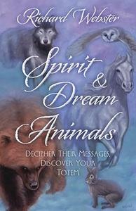 Spirit & Dream Animals Decipher Their Messages, Discover Your Totem
