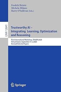 Trustworthy AI – Integrating Learning, Optimization and Reasoning First International Workshop, TAILOR 2020, Virtual Ev