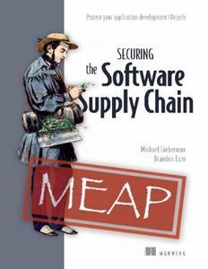 Securing the Software Supply Chain (MEAP V05)