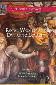 Royal Women and Dynastic Loyalty (Queenship and Power)