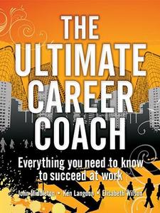 Ultimate Career Coach Everything You Need to Know to Succeed At Work