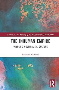 The Inhuman Empire Wildlife, Colonialism, Culture