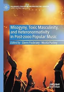 Misogyny, Toxic Masculinity, and Heteronormativity in Post–2000 Popular Music