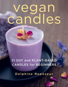 Vegan Candles 21 Soy and Plant–based Candles for Beginners