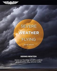 Severe Weather Flying Increase your knowledge and skill to avoid thunderstorms, icing and severe weather