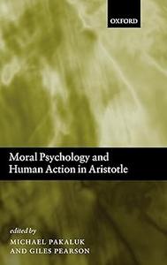 Moral Psychology and Human Action in Aristotle