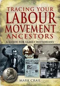 Tracing Your Labour Movement Ancestors A Guide for Family Historians