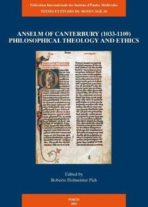 Anselm of Canterbury (1033–1109). Philosophical Theology and Ethics Proceedings of the Third International Conference of Medie