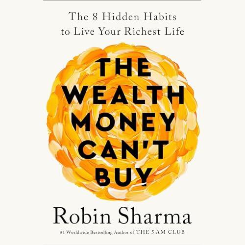 The Wealth Money Can't Buy The 8 Hidden Habits to Live Your Richest Life [Audiobook]