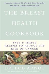 The Breast Health Cookbook Fast and Simple Recipes to Reduce the Risk of Cancer