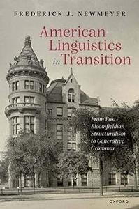 American Linguistics in Transition From Post–Bloomfieldian Structuralism to Generative Grammar