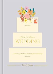 How to Plan a Wedding A Month–by–Month Guide for Modern Weddings (How To Series)