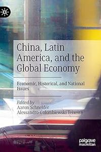 China, Latin America, and the Global Economy Economic, Historical, and National Issues