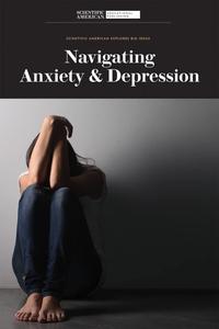Navigating Anxiety & Depression (Scientific American Explores Big Ideas)