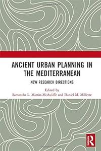 Ancient Urban Planning in the Mediterranean New Research Directions