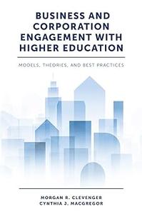 Business and Corporation Engagement with Higher Education Models, Theories and Best Practices