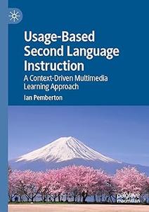 Usage–Based Second Language Instruction A Context–Driven Multimedia Learning Approach