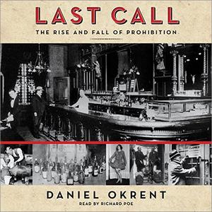 Last Call The Rise and Fall of Prohibition [Audiobook]