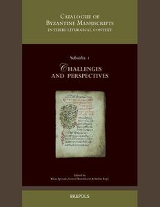 A Catalogue of Byzantine Manuscripts in their Liturgical Context Challenges and Perspectives Collected Papers resulting from