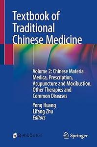 Textbook of Traditional Chinese Medicine Volume 2 Chinese Materia Medica, Prescription, Acupuncture and Moxibustion, O