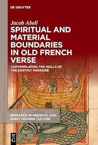 Spiritual and Material Boundaries in Old French Verse Contemplating the Walls of the Earthly Paradise