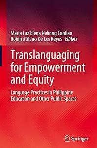 Translanguaging for Empowerment and Equity Language Practices in Philippine Education and Other Public Spaces