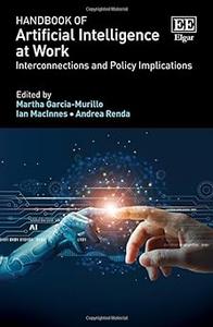 Handbook of Artificial Intelligence at Work Interconnections and Policy Implications