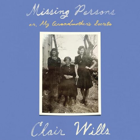 Clair Wills - Missing Persons- or, My Grandmother's Secrets  0b77caa626cfaf3e6ea9eaa9c2d38b18