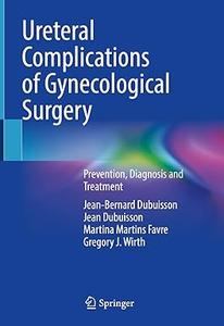 Ureteral Complications of Gynecological Surgery Prevention, Diagnosis and Treatment