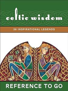 Celtic Wisdom 36 Inspirational Legends