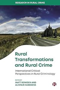 Rural Transformations and Rural Crime International Critical Perspectives in Rural Criminology