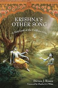 Krishna’s Other Song A New Look at the Uddhava Gita